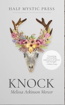 Deer skull with a flower crown, with text: Knock, Melissa Atkinson Mercer, Half Mystic Press