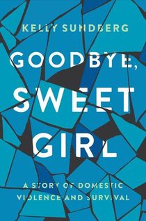 A blue and green broken glass mosaic with text: Goodbye, Sweet Girl - A Story of Domestic Violence and Survival