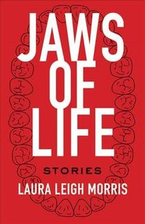 Illustrations of teeth in a circle, with text: Jaws of Life stories, Laura Leigh Morris