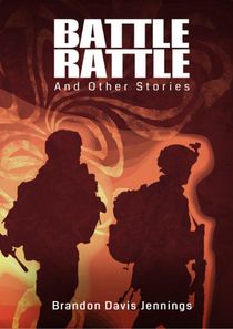 Battle Rattle and Other Stories by Brandon Davis Jennings