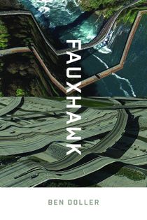 Abstract roads and bridges over water with text "Fauxhawk, Ben Doller"